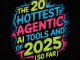 The 20 Hottest Agentic AI Tools And Agents Of 2025 (So Far)