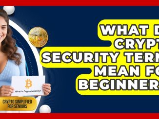 What Do Crypto Security Terms Mean For Beginners? - Crypto Simplified for Seniors