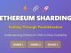 Ethereum Sharding Explained: Scaling Through Parallelization for Beginners