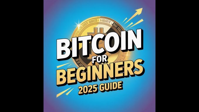 Bitcoin for Beginners: Complete Guide to Cryptocurrency in 2025