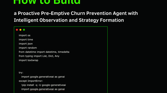 How to Build a Proactive Pre-Emptive Churn Prevention Agent with Intelligent Observation and Strategy Formation
