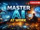 Master AI at Work : Beginners Guide