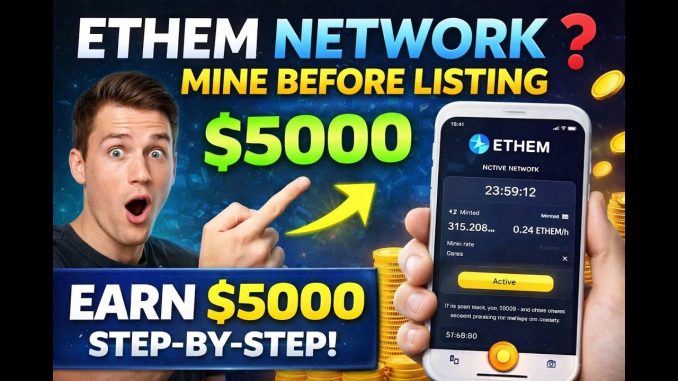 ETHEM Network Mining App – Earn $5000 Before Listing? Full Guide for Beginners