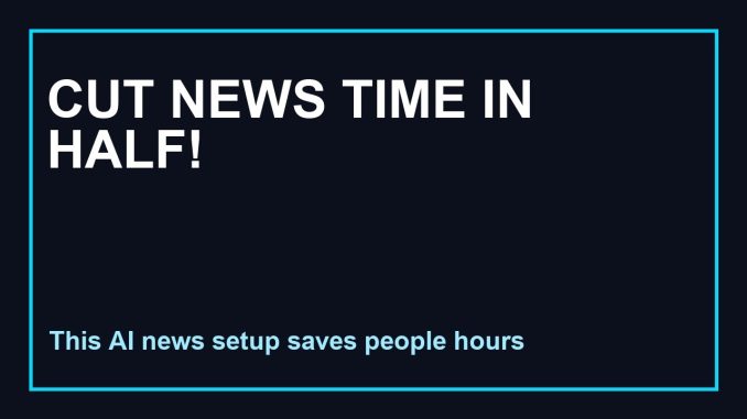 Save Hours Daily With This AI News Hack