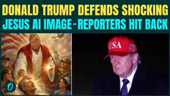 Trump DEFENDS Jesus AI Image- US Prez GRILLED By Reporters | ‘NOT Jesus, I Thought I WAS A DOCTOR’