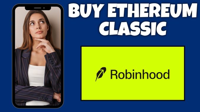 How To Buy Ethereum Classic On Robinhood | Step By Step Guide - Robinhood Tutorial