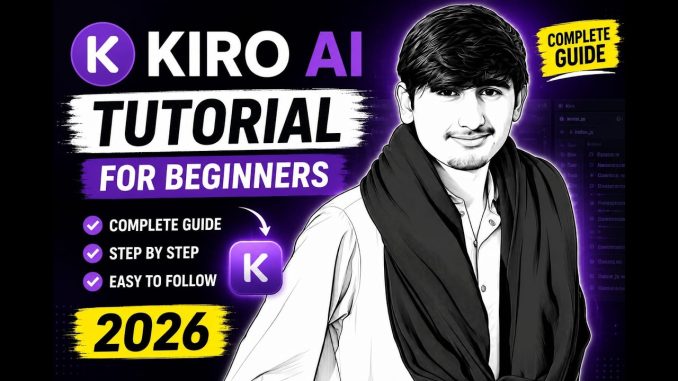 Kiro AI Tutorial for Beginners 2026  Complete Guide  How to Use Kiro AI