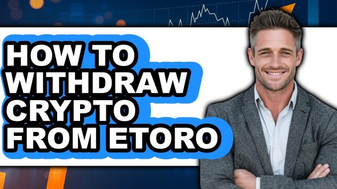 How to Withdraw Crypto from Etoro - Easy Guide